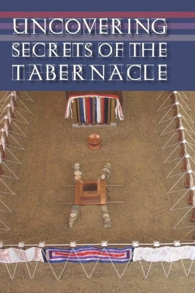 Cover for Dan Nelson · Uncovering Secrets of the Tabernacle (Paperback Book) (2019)