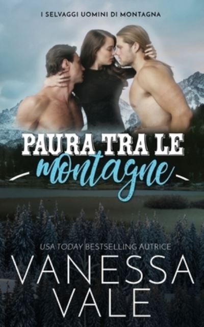 Cover for Vanessa Vale · Paura tra le montagne - I Selvaggi Uomini Di Montagna (Paperback Book) (2020)