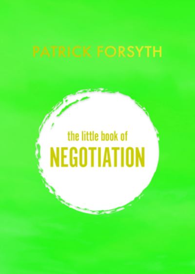 Cover for Patrick Forsyth · The Little Book of Negotiation: How to get what you want (Paperback Book) (2023)