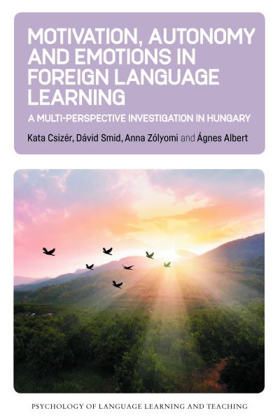 Cover for Kata Csizer · Motivation, Autonomy and Emotions in Foreign Language Learning: A Multi-Perspective Investigation in Hungary - Psychology of Language Learning and Teaching (Hardcover Book) (2024)