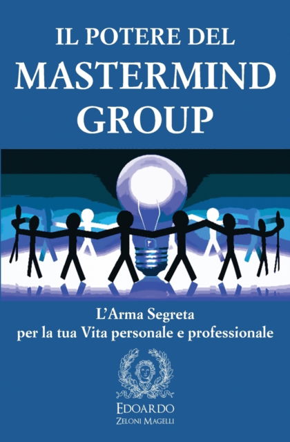 Il Potere del Mastermind Group - Edoardo Zeloni Magelli - Books - Charlie Creative Lab Ltd Publisher - 9781801204750 - November 2, 2020