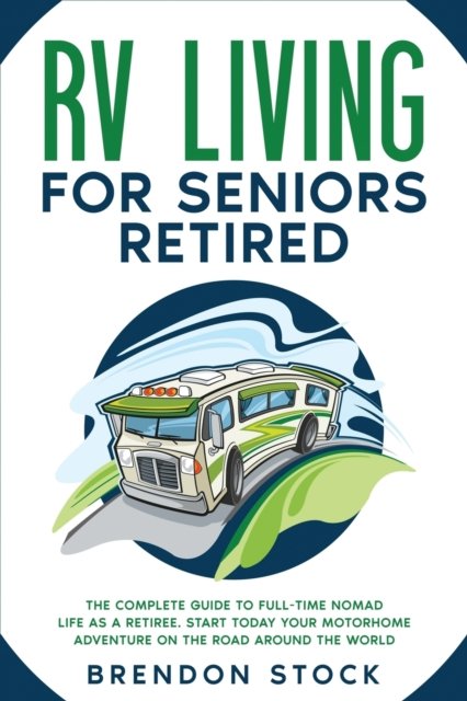 Cover for Brendon Stock · RV Living for Seniors Retired (Paperback Book) (2021)