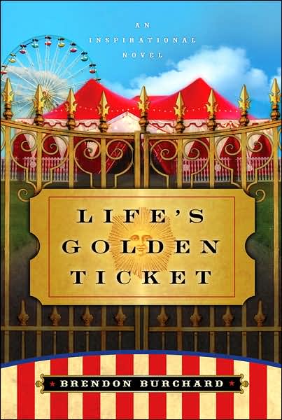 Cover for Brendon Burchard · Life's Golden Ticket: An Inspriational Novel (Paperback Book) (2007)