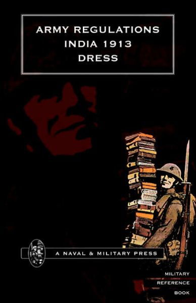 Cover for Army Department The Government of India · Army Regulations (India) 1913. Volume VII. Dress (Taschenbuch) (2000)