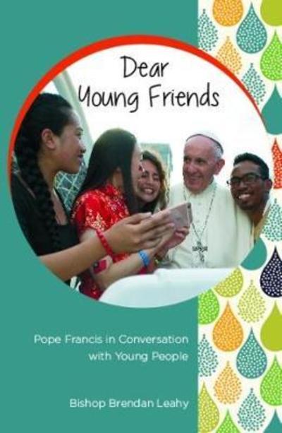 Cover for Brendan Leahy · Dear Young Friends: Pope Francis in Conversation with Young People (Paperback Book) (2017)