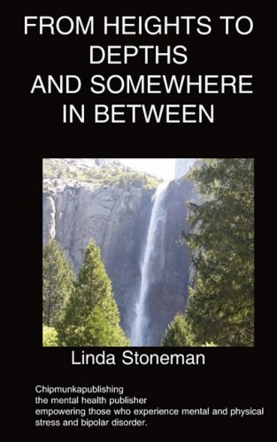 From Heights to Depths and Somewhere In Between - Linda Stoneman - Bøger - Chipmunkapublishing - 9781847477750 - 10. oktober 2008