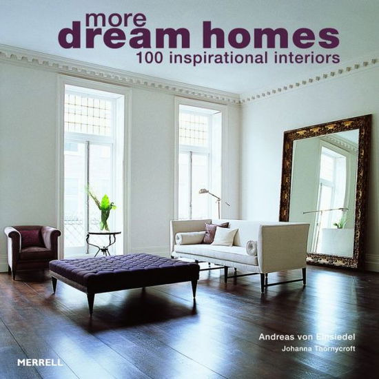 More Dream Homes - Andreas von Einsiedel - Bücher - Merrell Publishers Ltd - 9781858945750 - 12. Januar 2012