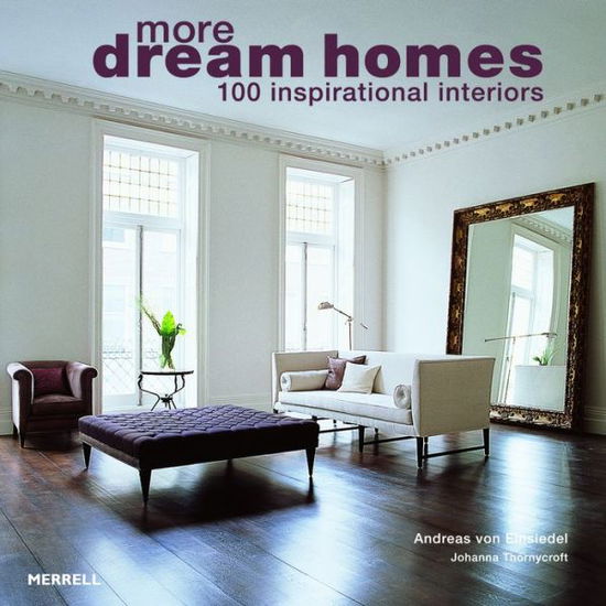 Cover for Andreas von Einsiedel · More Dream Homes: 100 Inspirational Interiors (Paperback Book) (2012)