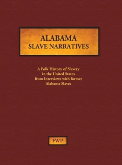 Alabama Slave Narratives - Federal Writers Project - Books - Native American Books Distributor - 9781878592750 - December 31, 1938