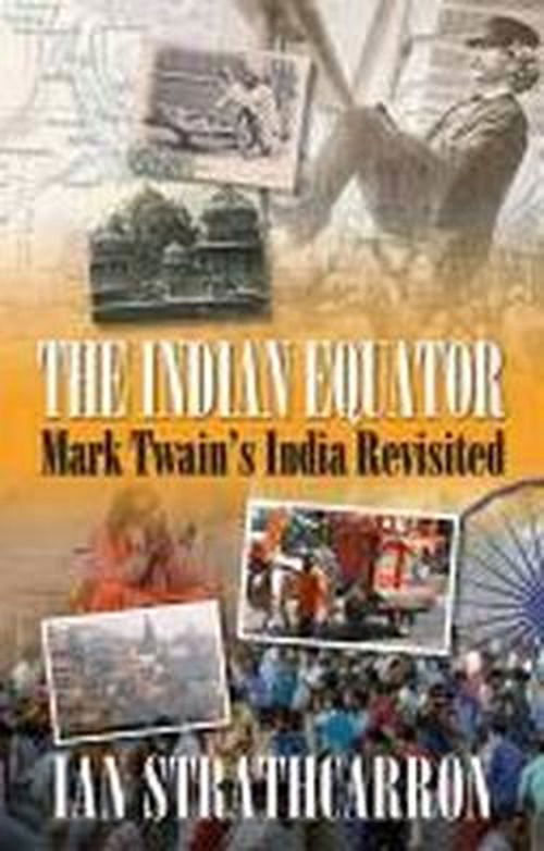 Cover for Ian Strathcarron · Indian Equator: Mark Twain's India Revisited (Paperback Book) [New edition] (2013)