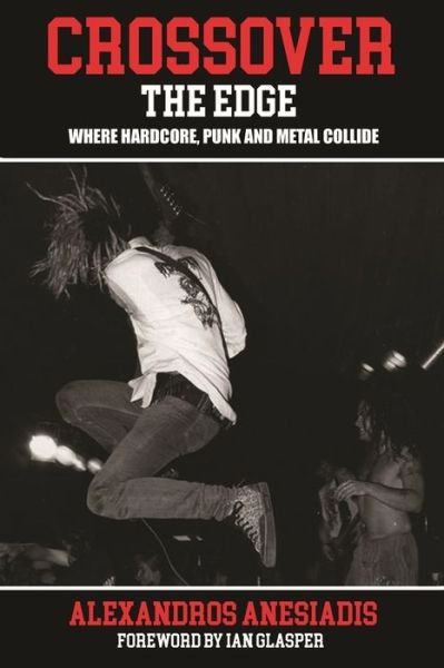 Cover for Alexandros Anesiadis · Crossover the Edge: Where Hardcore, Punk and Metal Collide (Paperback Bog) (2019)