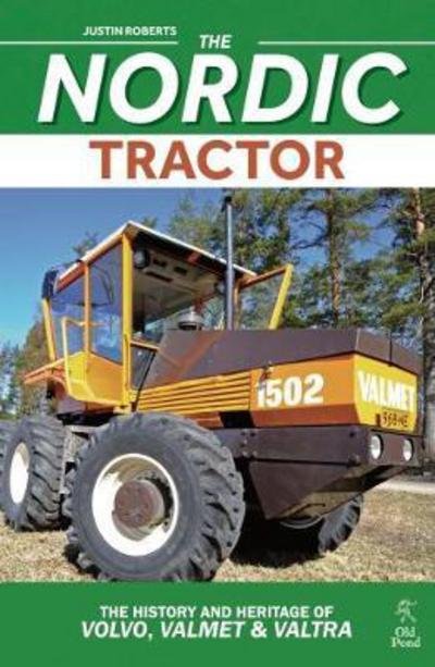 Cover for Justin Roberts · The Nordic Tractor: The History and Heritage of Volvo, Valmet and Valtra (Hardcover Book) (2017)