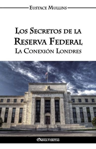 Cover for Eustace Clarence Mullins · Los Secretos de la Reserva Federal (Paperback Book) (2017)