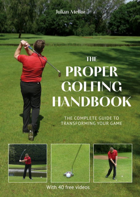 Julian Mellor · The Proper Golfing Handbook: The Complete Guide to Transforming Your Game (Paperback Book) (2024)