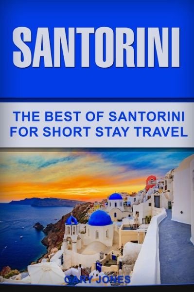 Cover for Gary Jones · Santorini: The Best Of Santorini For Short Stay Travel (Paperback Book) (2020)