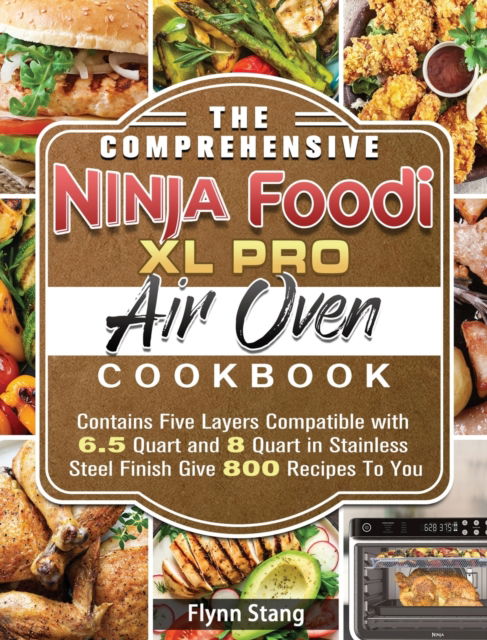 Cover for Flynn Stang · The Comprehensive Ninja Foodi XL Pro Air Oven Cookbook (Hardcover Book) (2020)