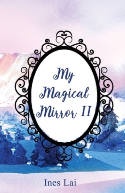 Cover for Ines Lai · My Magical Mirror II (Book) (2023)