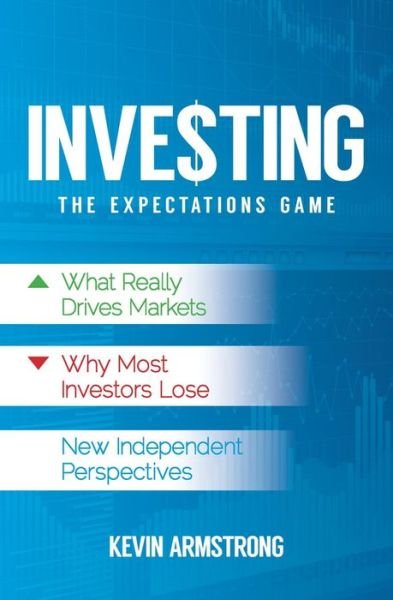 Cover for Kevin Armstrong · Investing: the Expectations Game (Paperback Book) (2017)