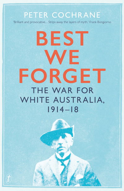 Cover for Peter Cochrane · Best We Forget: The War for White Australia 1914-18 (Paperback Book) (2018)