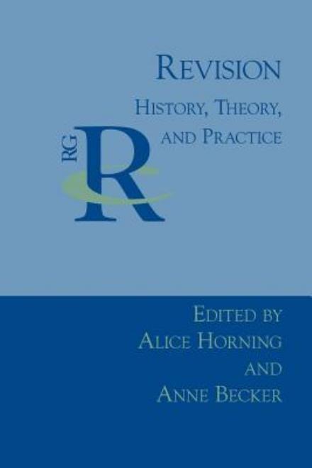 Cover for Alice Horning · Revision: History, Theory, and Practice (Paperback Book) (2006)