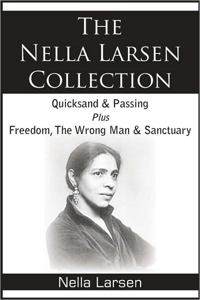 Cover for Nella Larsen · The Nella Larsen Collection; Quicksand, Passing, Freedom,  the Wrong Man, Sanctuary (Taschenbuch) (2010)