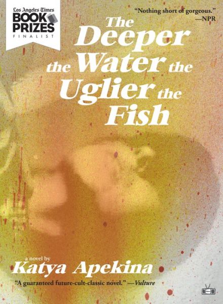 Cover for Apekina, Katya (Novelist) · The deeper the water the uglier the fish (Book) (2018)