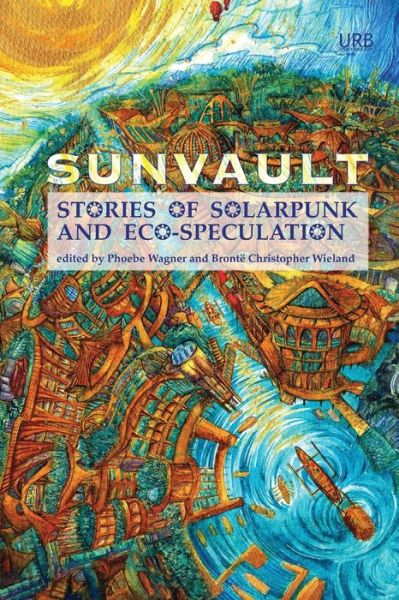 Cover for Daniel Jose Older · Sunvault: Stories of Solarpunk and Eco-Speculation (Paperback Book) (2017)