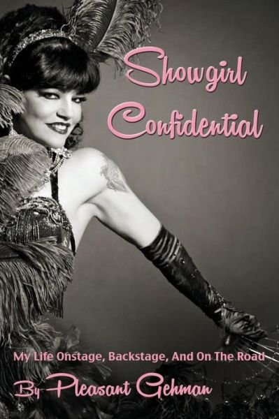 Cover for Pleasant Gehman · Showgirl Confidential: My Life Onstage, Backstage, and on the Road (Paperback Book) (2013)