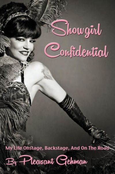 Cover for Pleasant Gehman · Showgirl Confidential: My Life Onstage, Backstage, and on the Road (Taschenbuch) (2013)