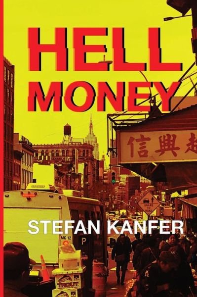 Hell Money - Stefan Kanfer - Books - Creators Publishing - 9781945630750 - April 3, 2018