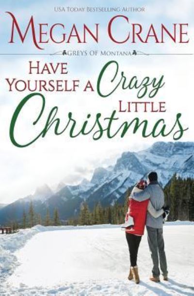 Have Yourself a Crazy Little Christmas - Megan Crane - Books - Tule Publishing Group, LLC - 9781947636750 - November 15, 2017