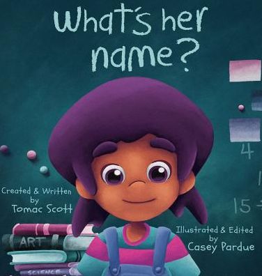 Cover for Tomac Scott · What's Her Name? (Hardcover Book) (2018)