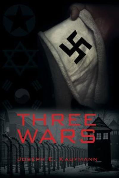 Three Wars - Joseph E. Kaufmann - Książki - Bookwhip Company - 9781950580750 - 8 lipca 2019