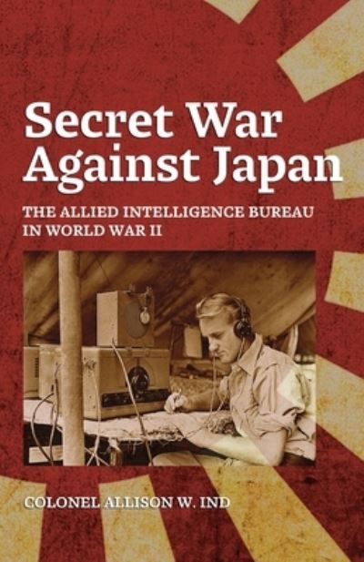 Cover for Allison Ind · Secret War Against Japan (Book) (2023)