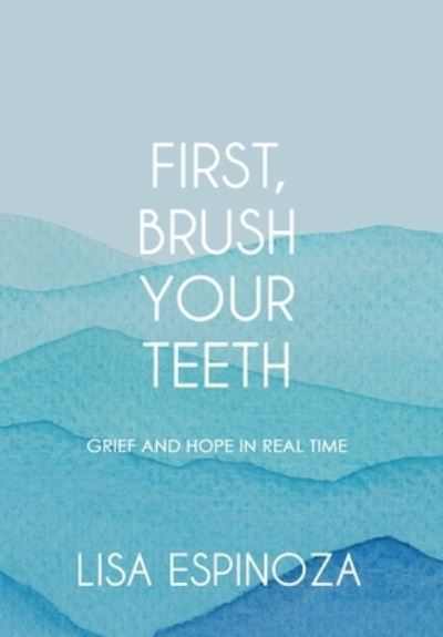 Cover for Lisa Espinoza · First, Brush Your Teeth (Hardcover Book) (2022)