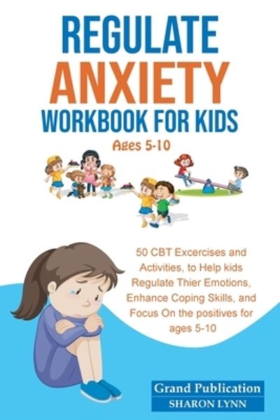 Cover for Grand Publication · Regulate Anxiety Workbook for Kids (Book) (2022)