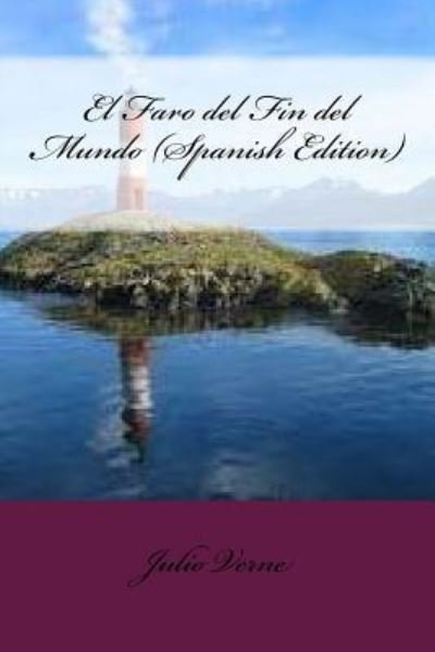 Cover for Julio Verne · El Faro del Fin del Mundo (Pocketbok) [Spaish edition] (2017)