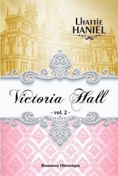 Cover for Lhattie Haniel · Victoria Hall - Volume 2 - Victoria Hall (Paperback Bog) (2018)