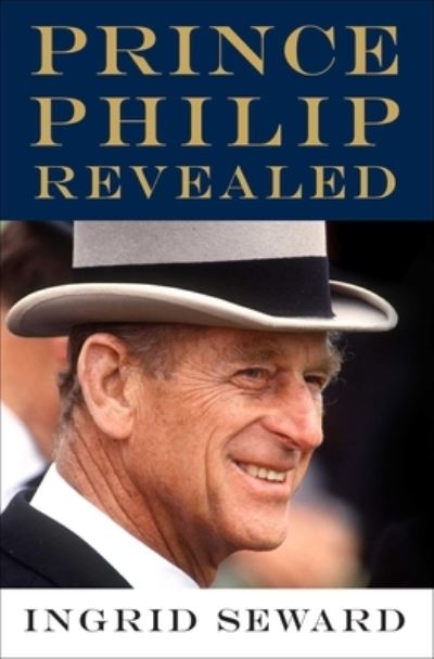 Cover for Ingrid Seward · Prince Philip Revealed (Book) (2020)