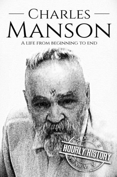 Cover for Hourly History · Charles Manson: A Life From Beginning to End (Pocketbok) (2018)