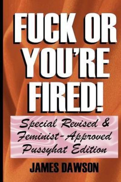 Cover for Consultant Anaesthetist James Dawson · Fuck or You're Fired! (Paperback Book) (2018)