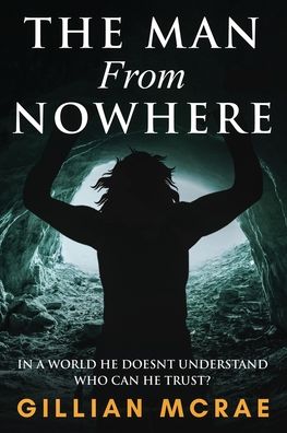 The Man From Nowhere - Gillian McRae - Kirjat - Sphinx House - 9781999710750 - perjantai 27. marraskuuta 2020