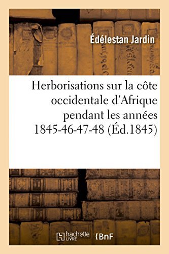 Cover for Jardin-e · Herborisations Sur La Côte Occidentale D'afrique Pendant Les Années 1845-46-47-48 (Paperback Bog) [French edition] (2014)