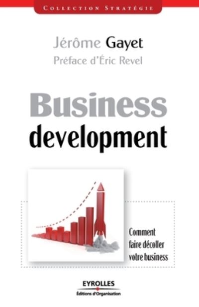 Business development - Jerome Gayet - Books - Eyrolles Group - 9782212546750 - 2010