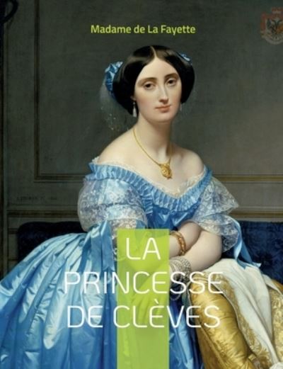 La Princesse de Cleves: Roman sentimental - Madame De La Fayette - Books - Books on Demand - 9782322423750 - July 3, 2022