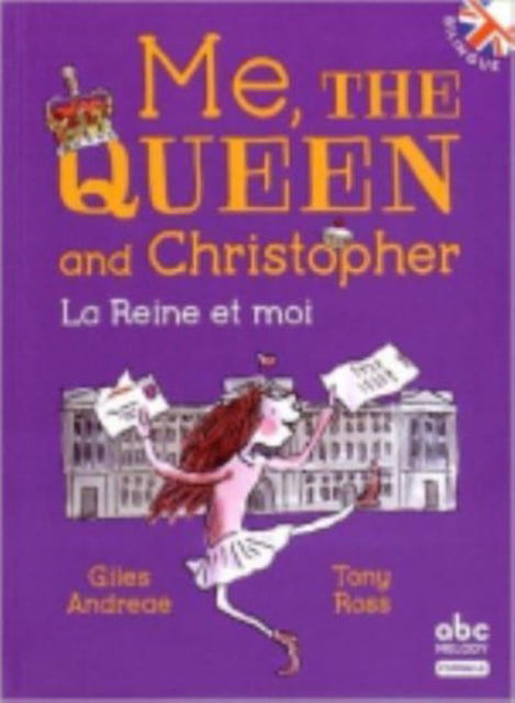 La reine et moi / Me, the queen and Christopher - Giles Andreae - Books - ABC Melody - 9782368360750 - June 23, 2015