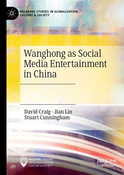 Cover for David Craig · Wanghong as Social Media Entertainment in China - Palgrave Studies in Globalization, Culture and Society (Hardcover Book) [1st ed. 2021 edition] (2021)