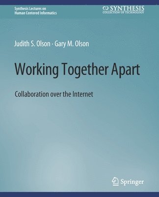 Cover for Judy S. Olson · Working Together Apart: Collaboration over the Internet - Synthesis Lectures on Human-Centered Informatics (Paperback Book) (2013)