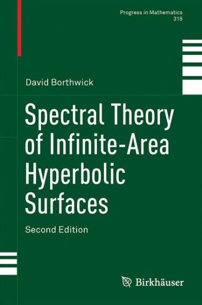Cover for David Borthwick · Spectral Theory of Infinite-Area Hyperbolic Surfaces - Progress in Mathematics (Hardcover Book) [2nd ed. 2016 edition] (2016)