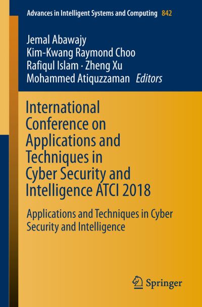 International Conference on Applications and Techniques in Cyber Security and In - - Books - Springer International Publishing AG - 9783319987750 - November 5, 2018
